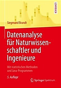 Datenanalyse F? Naturwissenschaftler Und Ingenieure: Mit Statistischen Methoden Und Java-Programmen (Paperback, 5, 5. Aufl. 2013)