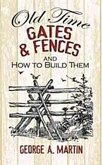 Old-Time Gates & Fences and How to Build Them (Paperback)