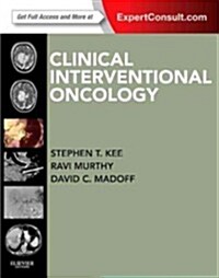 Clinical Interventional Oncology : Expert Consult - Online and Print (Hardcover)