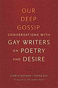 Our Deep Gossip: Conversations with Gay Writers on Poetry and Desire (Paperback)