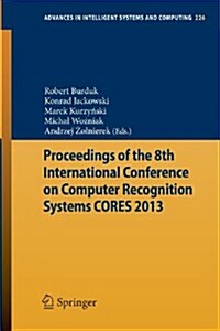 Proceedings of the 8th International Conference on Computer Recognition Systems Cores 2013 (Paperback)