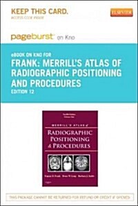 Merrills Atlas of Radiographic Positioning and Procedures - Pageburst E-book on Kno Retail Access Card (Pass Code, 12th)