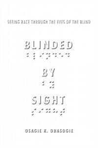 Blinded by Sight: Seeing Race Through the Eyes of the Blind (Hardcover)