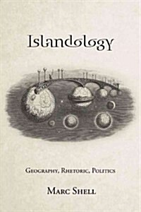 Islandology: Geography, Rhetoric, Politics (Hardcover)