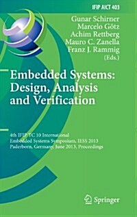 Embedded Systems: Design, Analysis and Verification: 4th Ifip Tc 10 International Embedded Systems Symposium, Iess 2013, Paderborn, Germany, June 17-1 (Hardcover, 2013)