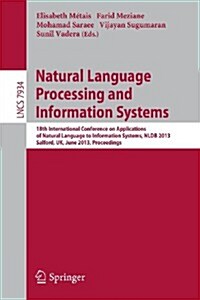 Natural Language Processing and Information Systems: 18th International Conference on Applications of Natural Language to Information Systems, Nldb 20 (Paperback, 2013)