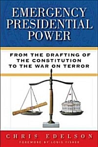 Emergency Presidential Power: From the Drafting of the Constitution to the War on Terror (Hardcover)