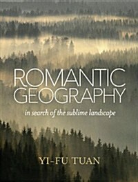 Romantic Geography: In Search of the Sublime Landscape (Hardcover)