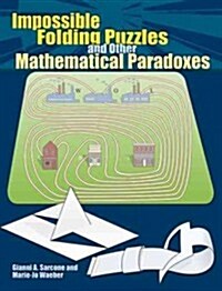 Impossible Folding Puzzles and Other Mathematical Paradoxes (Paperback)