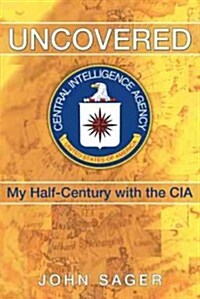 Uncovered: My Half-Century with the CIA (Paperback)