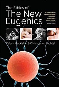 The Ethics of the New Eugenics (Hardcover)
