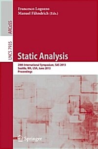 Static Analysis: 20th International Symposium, SAS 2013, Seattle, Wa, USA, June 20-22, 2012, Proceedings (Paperback, 2013)