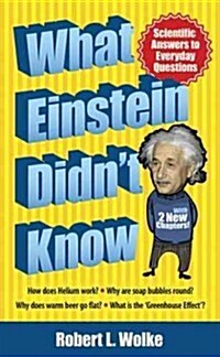 What Einstein Didnt Know: Scientific Answers to Everyday Questions (Paperback, Revised, Expand)