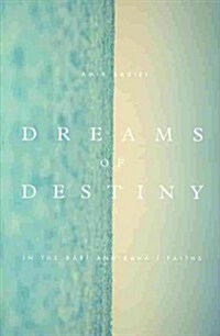 Dreams of Destiny in the Babi and Bahai Faiths (Paperback)