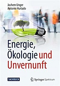 Energie, ?ologie Und Unvernunft (Paperback, 2013)