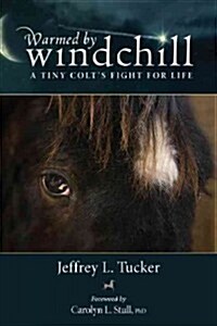 Warmed by Windchill: A Tiny Coltas Fight for Life (Paperback)