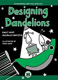 Designing Dandelions: An Engineering Everything Adventure (Hardcover)