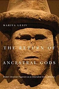 The Return of Ancestral Gods: Modern Ukrainian Paganism as an Alternative Vision for a Nation Volume 65 (Hardcover)