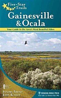 Five-Star Trails: Gainesville & Ocala: Your Guide to the Areas Most Beautiful Hikes (Paperback)