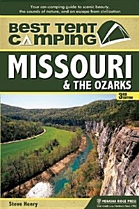 Best Tent Camping: Missouri & the Ozarks: Your Car-Camping Guide to Scenic Beauty, the Sounds of Nature, and an Escape from Civilization (Paperback, 2)