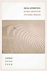 Racial Asymmetries: Asian American Fictional Worlds (Hardcover)