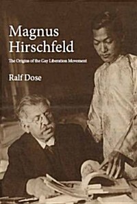 Magnus Hirschfeld: The Origins of the Gay Liberation Movement (Hardcover)