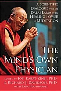 The Minds Own Physician: A Scientific Dialogue with the Dalai Lama on the Healing Power of Meditation (Paperback)