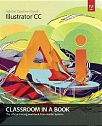 Adobe Illustrator CC Classroom in a Book with Access Code (Paperback)