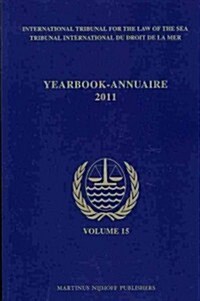 Yearbook International Tribunal for the Law of the Sea / Annuaire Tribunal International Du Droit de La Mer, Volume 15 (2011) (Paperback, Vol 15)