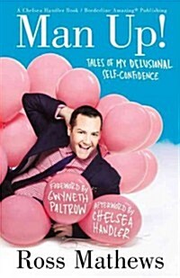 Man Up!: Tales of My Delusional Self-Confidence (Paperback)