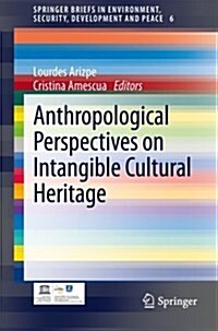 Anthropological Perspectives on Intangible Cultural Heritage (Paperback, 2013)