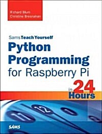 Sams Teach Yourself Python Programming for Raspberry Pi in 24 Hours (Paperback)