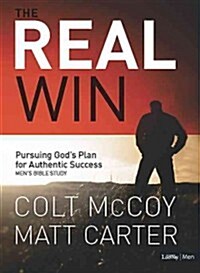 The Real Win - Member Book: Pursuing Gods Plan for Authentic Success (Paperback)