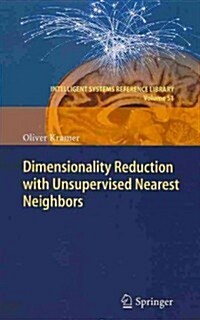 Dimensionality Reduction with Unsupervised Nearest Neighbors (Hardcover, 2013)