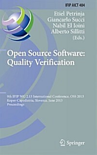 Open Source Software: Quality Verification: 9th Ifip Wg 2.13 International Conference, OSS 2013, Koper-Capodistria, Slovenia, June 25-28, 2013, Procee (Hardcover, 2013)