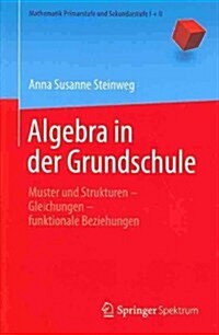 Algebra in Der Grundschule: Muster Und Strukturen ̶ Gleichungen ̶ Funktionale Beziehungen (Paperback, 2013)