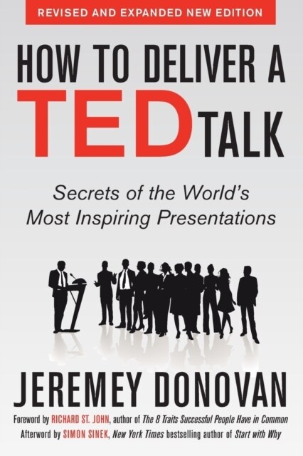 How to Deliver a Ted Talk: Secrets of the Worlds Most Inspiring Presentations, Revised and Expanded New Edition, with a Foreword by Richard St. John (Paperback)