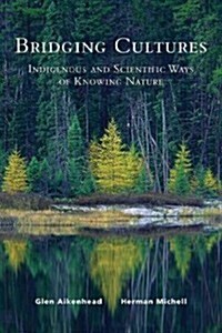 Bridging Cultures: Indigenous and Scientific Ways of Knowing Nature (Paperback)