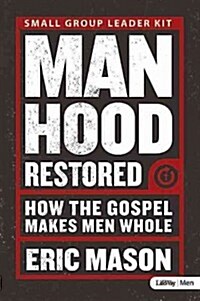 Manhood Restored: How the Gospel Makes Men Whole - Leader Kit (Other)
