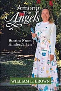 Among the Angels: Stories from Kindergarten (Paperback)