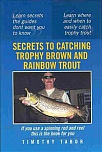 Secrets to Catching Trophy Brown and Rainbow Trout (Hardcover)