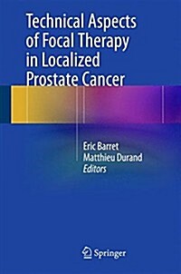Technical Aspects of Focal Therapy in Localized Prostate Cancer (Hardcover)