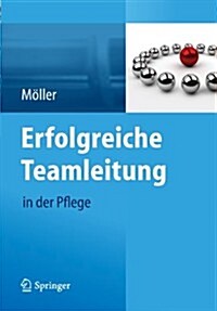 Erfolgreiche Teamleitung in Der Pflege (Paperback, 2013)