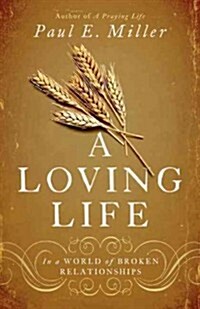 A Loving Life: In a World of Broken Relationships (Paperback)
