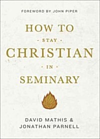 How to Stay Christian in Seminary (Paperback)