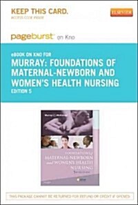 Foundations of Maternal-Newborn and Womens Health Nursing Pageburst on Kno Retail Access Code (Pass Code, 5th)