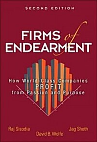 Firms of Endearment: How World-Class Companies Profit from Passion and Purpose (Hardcover, 2)