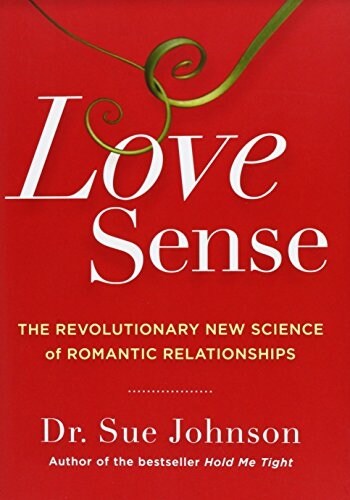Love Sense: The Revolutionary New Science of Romantic Relationships (Hardcover)