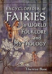 Encyclopedia of Fairies in World Folklore and Mythology (Paperback)
