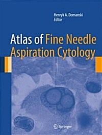 Atlas of Fine Needle Aspiration Cytology (Hardcover, 2014 ed.)